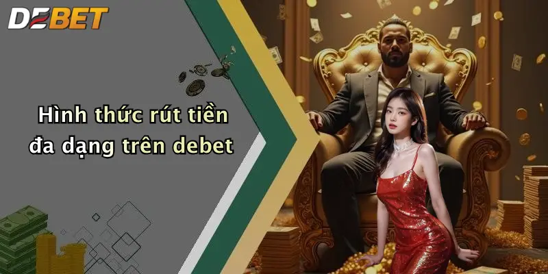 Hình thức rút tiền đa dạng trên debet