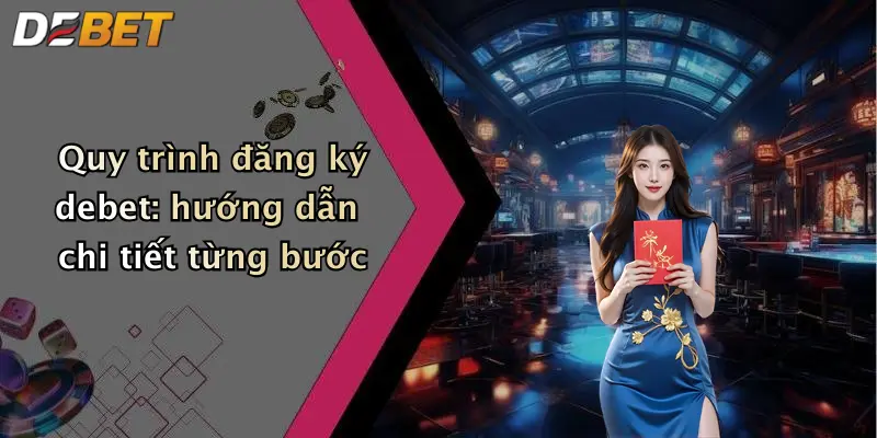 Quy trình đăng ký debet: hướng dẫn chi tiết từng bước
