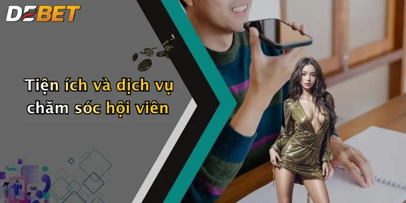 Tiện ích và dịch vụ chăm sóc hội viên